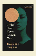 Image for "I Who Have Never Known Men"