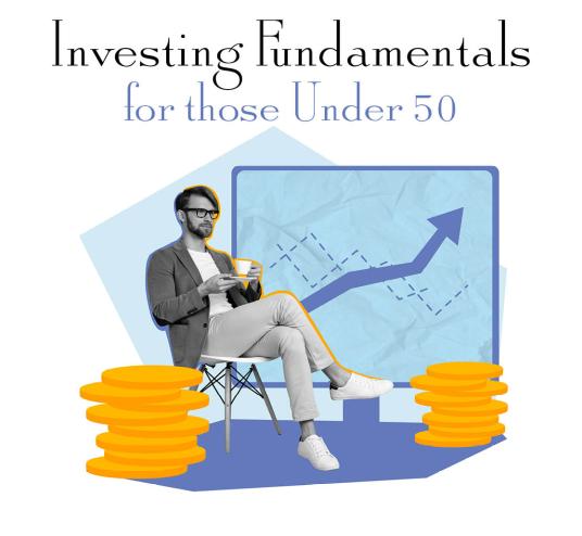 Investing Fundamentals for Under 50